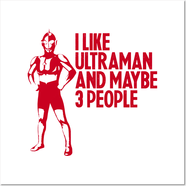 I LIKE ULTRAMAN AND MAYBE 3 PEOPLE Wall Art by KERZILLA